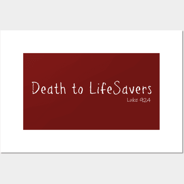 Death to LifeSavers Luke 9:24 Bible Verse Wall Art by Terry With The Word